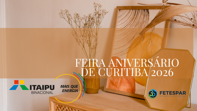 Imperdível: Tudo sobre a Feira de Aniversário de Curitiba com Itaipu e FETESPAR